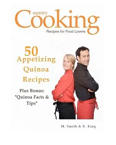 50 Appetizing Quinoa Recipes: Plus Bonus: Quinoa Facts & Tips