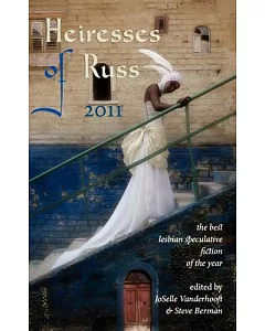 Heiresses of Russ 2011: The Year’s Best Lesbian Speculative Fiction