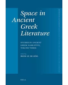 Space in Ancient Greek Literature: Studies in Ancient Greek Narrative