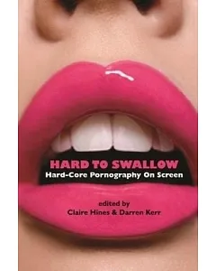 Hard to Swallow: Hard-core Pornography on Screen