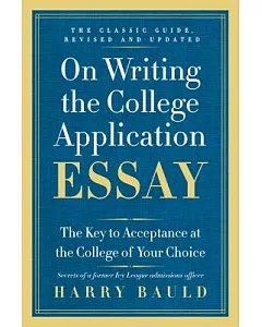 On Writing the College Application Essay: The Key to Acceptance at the College of Your Choice: 25th Anniversary Edition