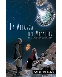 La Alianza del Medallón: El Viaje De La Esperanza