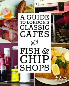 A Guide to London’s Classic Cafes and Fish & Chip Shops