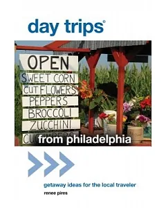 Day Trips From Philadelphia: Getaway Ideas for the Local Traveler