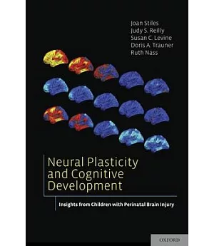 Neural Plasticity and Cognitive Development: Insights from Children With Perinatal Brain Injury