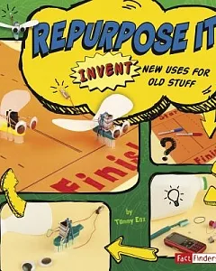 Repurpose It: Invent New Uses for Old Stuff