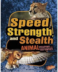 Speed, Strength, and Stealth: Animal Weapons and Defenses