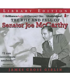The Rise and Fall of Senator Joe Mccarthy: Library Edition