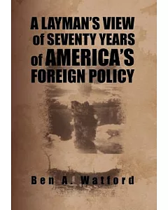 A Layman’s View of Seventy Years of America’s Foreign Policy