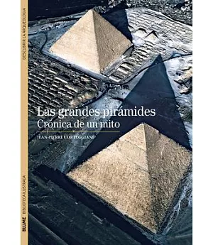 Las grandes piramides / The Great Pyramids: Cronica de un mito / Chronicle of a Myth