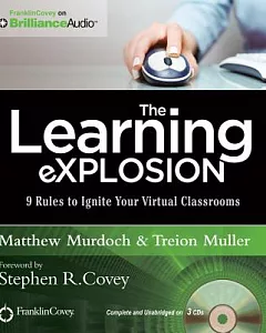 The Learning Explosion: 9 Rules to Ignite Your Virtual Classrooms, Library Edition