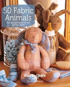 50 Fabric Animals: Fun Sewing Projects for You and Your Home
