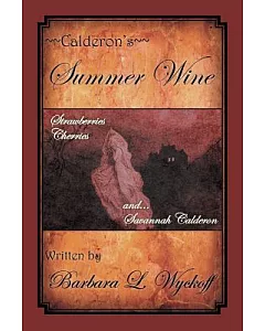 Calderon’s Summer Wine: Strawberries Cherries and Savannah Calderon