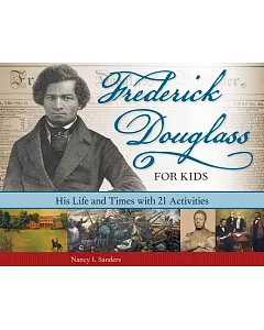 Frederick Douglass for Kids: His Life and Times With 21 Activities