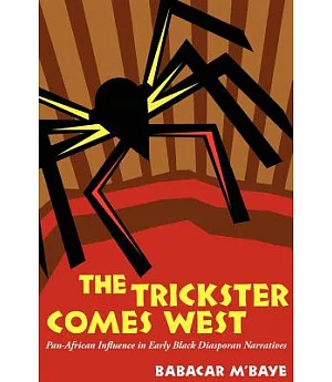 The Trickster Comes West: Pan-African Influence in Early Black Diasporan Narratives