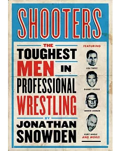 Shooters: The Toughest Men in Professional Wrestling