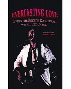 Everlasting Love: Living the Rock ’n’ Roll Dream With buzz Cason