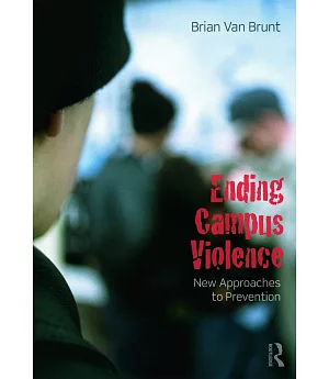 Ending Campus Violence: New Approaches to Prevention