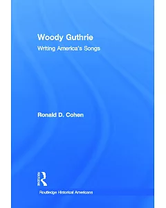Woody Guthrie: Writing America’s Songs