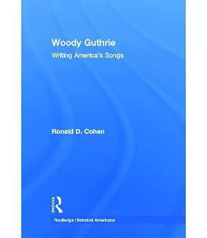 Woody Guthrie: Writing America’s Songs