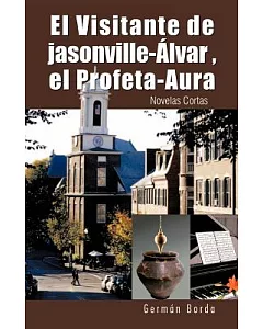 El visitante de jasonville-alvar, el profeta-aura: Novelas Cortas