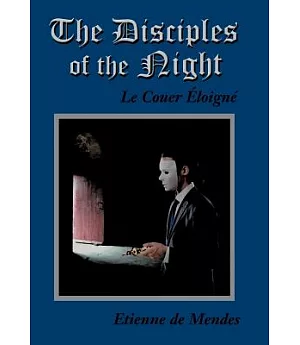 The Disciples of the Night: Le Couer Éloigné