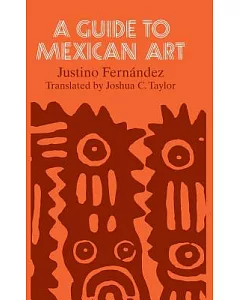 A Guide to Mexican Art: From Its Beginnings to the Present
