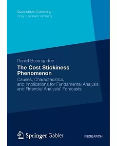 The Cost Stickiness Phenomenon: Causes, Characteristics, and Implications for Fundamental Analysis and Financial Analysts’ Fore