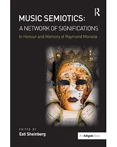Music Semiotics: A Network of Significations, In Honour and Memory of Raymond Monelle