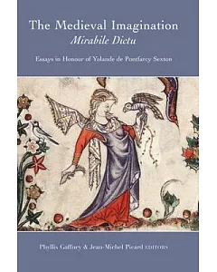 The Medieval Imagination: Mirabile Dictu: Essays in Honour of Yolande De Pontfarcy Sexton