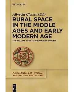 Rural Space in the Middle Ages and Early Modern Age: The Spatial Turn in Premodern Studies