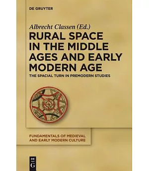 Rural Space in the Middle Ages and Early Modern Age: The Spatial Turn in Premodern Studies