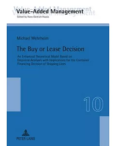 The Buy or Lease Decision: An Enhanced Theoretical Model Based on Empirical Analyses With Implications for the Container Financi