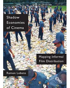 Shadow Economies of Cinema: Mapping Informal Film Distribution