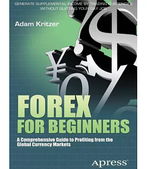 Forex for Beginners: A Comprehensive Guide to Profiting from the Global Currency Markets