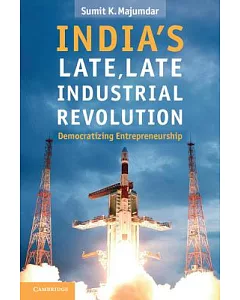 India’s Late, Late Industrial Revolution: Democratizing Entrepreneurship
