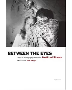 Between the Eyes: Essays on Photography and Politics