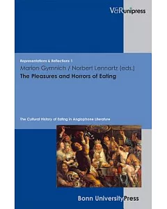 The Pleasures and Horrors of Eating: The Cultural History of Eating in Anglophone Literature
