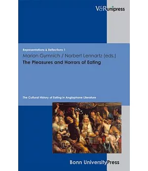 The Pleasures and Horrors of Eating: The Cultural History of Eating in Anglophone Literature