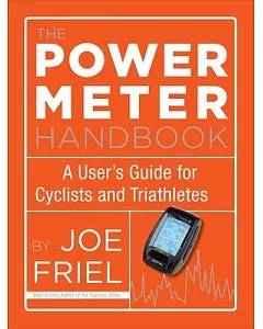 The Power Meter Handbook: A User’s Guide for Cyclists and Triathletes