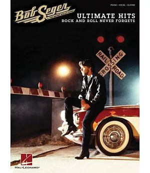 Bob Seger Ultimate Hits: Rock and Roll Never Forgets, Piano, Vocal, Guitar