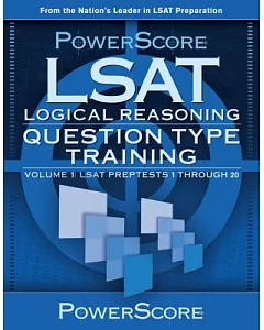 LSAT Logical Reasoning: Question Type Training: LSAT Preptests 1 Through 20