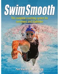Swim Smooth: The Complete Coaching Programme for Swimmers and Triathletes