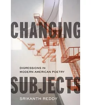 Changing Subjects: Digressions in Modern American Poetry