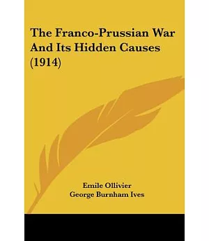 The Franco-prussian War and Its Hidden Causes