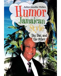 Humor-Jamaican Style: Dis, Dat, and the Other