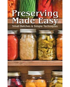 Preserving Made Easy: Small Batches & Simple Techniques