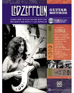 Led Zeppelin Guitar Method: Immerse Yourself in the Music & Mythology of Led Zeppelin As You Learn to Play Guitar