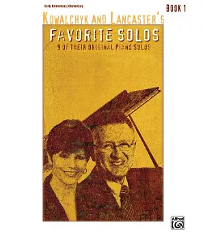 Kowalchyk and Lancaster’s Favorite Solos: 9 of Their Original Piano Solos: Early Elementary/Elementary