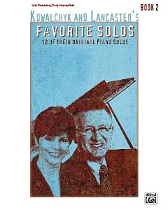 Kowalchyk and Lancaster’s Favorite Solos: 12 of Their Original Piano Solos: Late Elementary/Early Intermediate